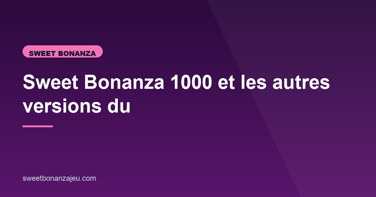 Illustration de l'article consacré aux versions de Sweet Bonanza