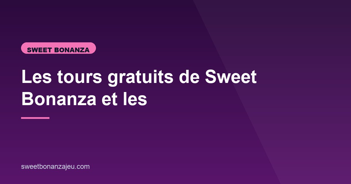 Illustration de l'article consacré aux tours gratuits de Sweet Bonanza